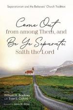 Come Out from among Them, and Be Ye Separate, Saith the Lord