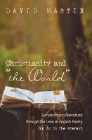 Christianity and the World: Secularization Narratives through the Lens of English Poetry 800 AD to the Present