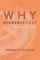 Why Hermeneutics? - Anthony C Thiselton - cover