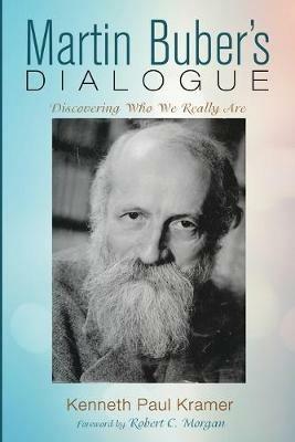 Martin Buber's Dialogue: Discovering Who We Really Are - Kenneth Paul Kramer - cover