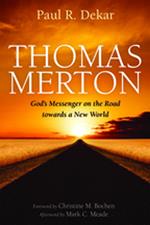 Thomas Merton: God’s Messenger on the Road towards a New World