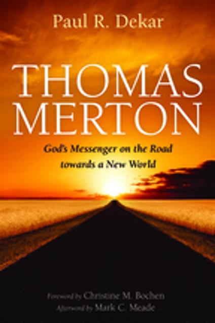 Thomas Merton: God’s Messenger on the Road towards a New World