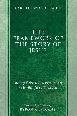 The Framework of the Story of Jesus - Karl Ludwig Schmidt - cover