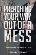 Preaching Your Way Out of a Mess