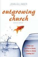 Outgrowing Church, 2nd ed.