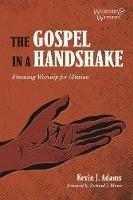 The Gospel in a Handshake: Framing Worship for Mission - Kevin J Adams - cover