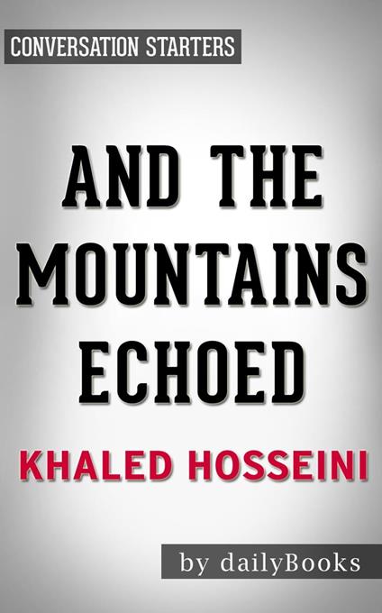 And the Mountains Echoed by Khaled Hosseini | Conversation Starters