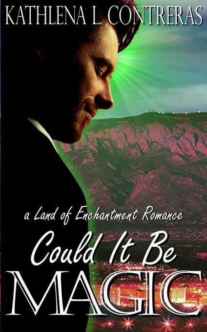 Could It Be Magic - A Land of Enchantment Romance