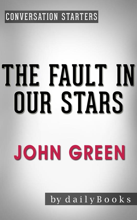 The Fault in Our Stars: A Novel by John Green | Conversation Starters