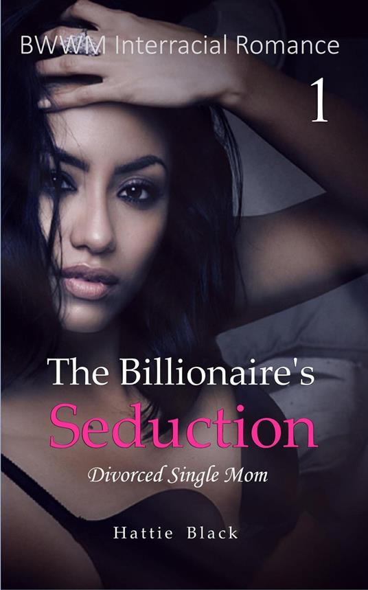 The Billionaire's Seduction 1: Divorced Single Mom