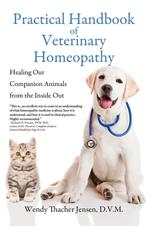 Practical Handbook of Veterinary Homeopathy: Healing Our Companion Animals from the Inside Out