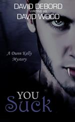 You Suck- A Dunn Kelly Mystery