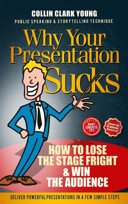 Why Your Presentation Sucks - How to Lose the Stage Fright & Win