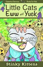 Books For Kids: Little Cats Eww And Yuck. Stinky Kittens