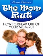 The Mom Rut: How To Break Out Of Your Mom Rut