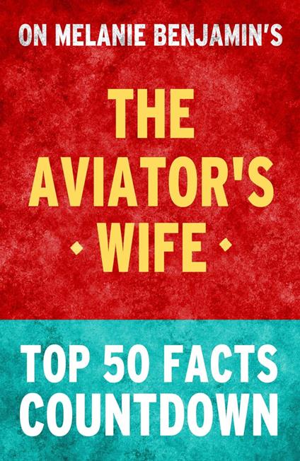 The Aviator's Wife: Top 50 Facts Countdown
