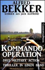 Drei Military Action Thriller - Kommando-Operation: Drei Military Action Thriller