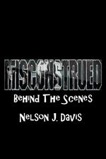 Misconstrued: Behind The Scenes