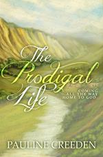 The Prodigal Life: Coming all the way home to God