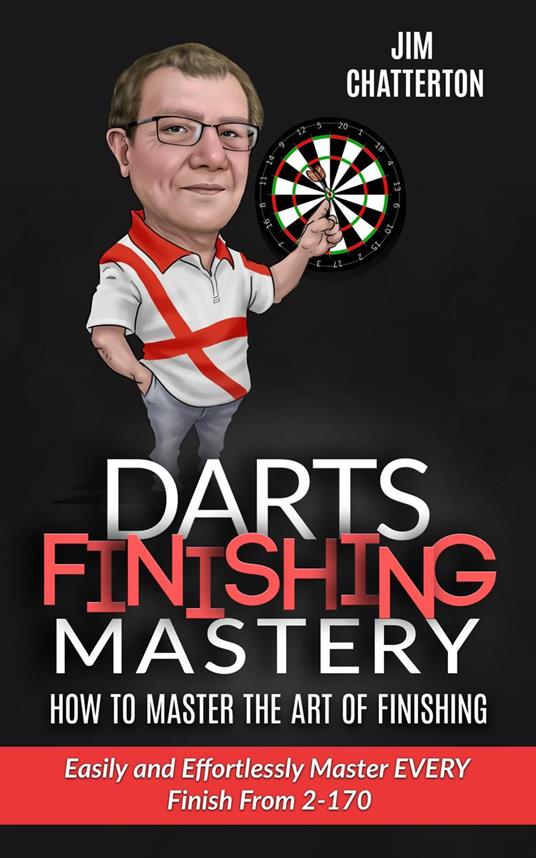 Darts Finishing Mastery: How to Master the Art of Finishing
