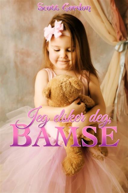 Jeg elsker deg, Bamse - Gordon Scott - ebook