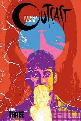 Outcast by Kirkman & Azaceta Book 3 - Robert Kirkman - cover