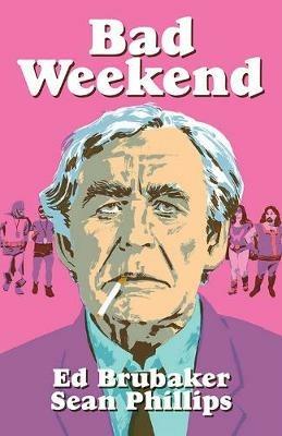 Bad Weekend - ED BRUBAKER - cover