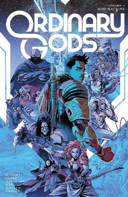 Ordinary Gods, Volume 2: God Machine - Kyle Higgins,Joe Clark - cover