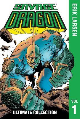 Savage Dragon: The Ultimate Collection, Volume 1 - Erik Larsen - cover