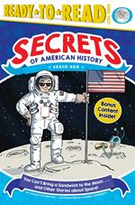 You Can't Bring a Sandwich to the Moon . . . and Other Stories about Space!