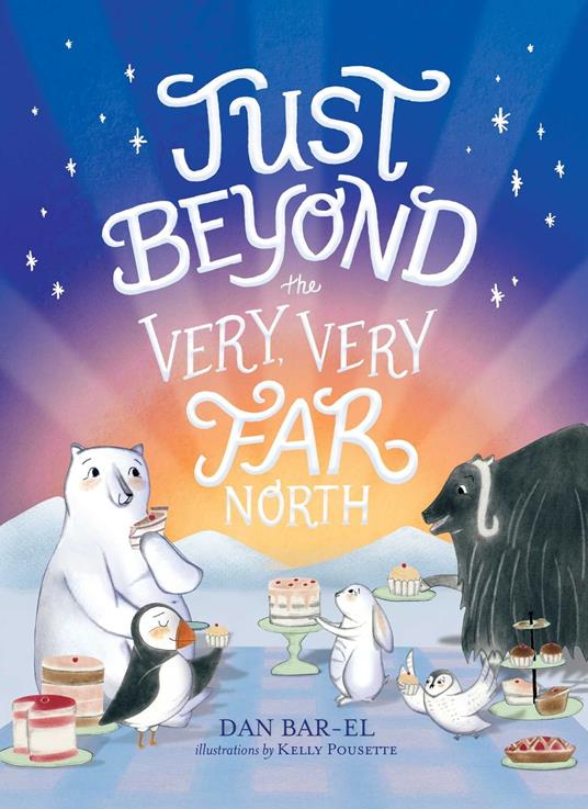 Just Beyond the Very, Very Far North - Dan Bar-el,Kelly Pousette - ebook