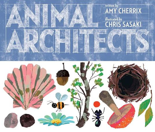 Animal Architects - Amy Cherrix,Chris Sasaki - ebook