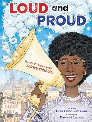 Loud and Proud: The Life of Congresswoman Shirley Chisholm - Lesa Cline-Ransome - cover