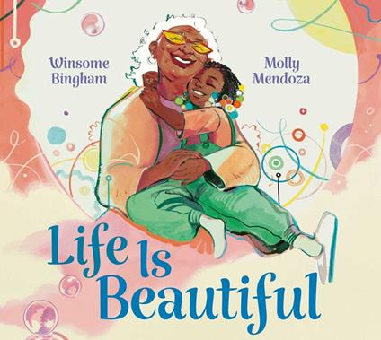 Life Is Beautiful - Winsome Bingham,Molly Mendoza - ebook