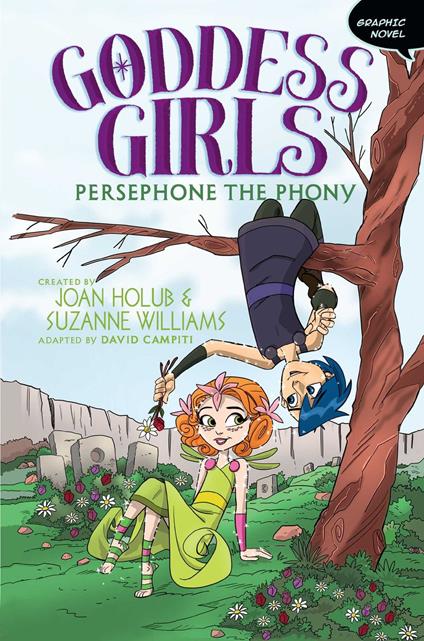 Persephone the Phony Graphic Novel - David Campiti,Joan Holub,Suzanne Williams,Glass House Graphics - ebook