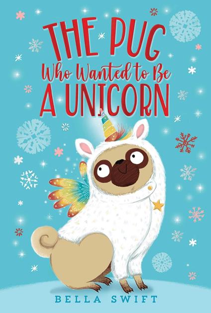 The Pug Who Wanted to Be a Unicorn - Bella Swift - ebook