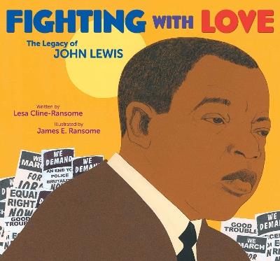 Fighting with Love: The Legacy of John Lewis - Lesa Cline-Ransome - cover