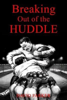 Breaking Out of the Huddle - David Parker - cover
