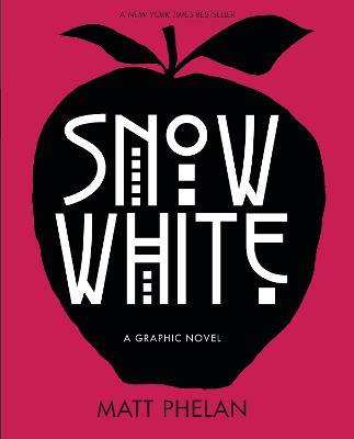 Snow White: A Graphic Novel - Matt Phelan - cover