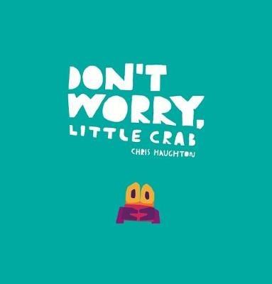 Don't Worry, Little Crab - Chris Haughton - cover