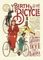 Birth of the Bicycle: A Bumpy History of the Bicycle in America 1819–1900