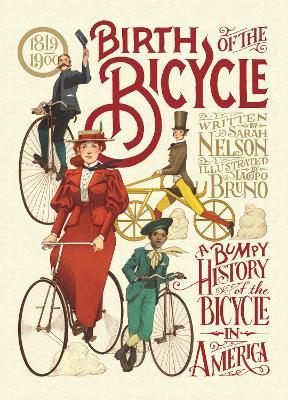 Birth of the Bicycle: A Bumpy History of the Bicycle in America 1819–1900 - Sarah Nelson - cover