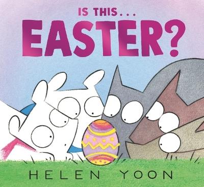 Is This . . . Easter? - Helen Yoon - cover