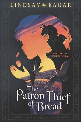 The Patron Thief of Bread - Lindsay Eagar - cover