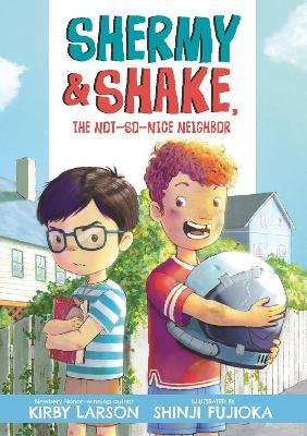 Shermy and Shake, the Not-So-Nice Neighbor - Kirby Larson - cover