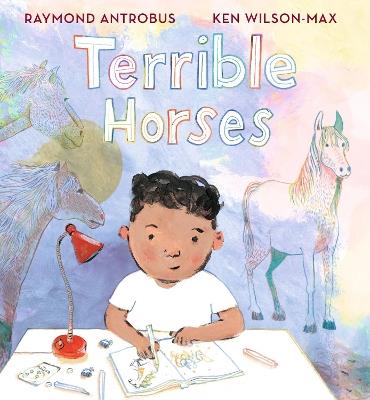 Terrible Horses: A Story of Sibling Conflict and Companionship - Raymond Antrobus - cover