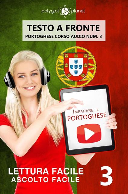 Imparare il portoghese - Lettura facile | Ascolto facile | Testo a fronte - Portoghese corso audio num. 3 - Polyglot Planet Publishing - ebook