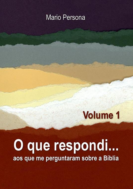 O que respondi aos que me perguntaram sobre a Biblia - Vol. 1