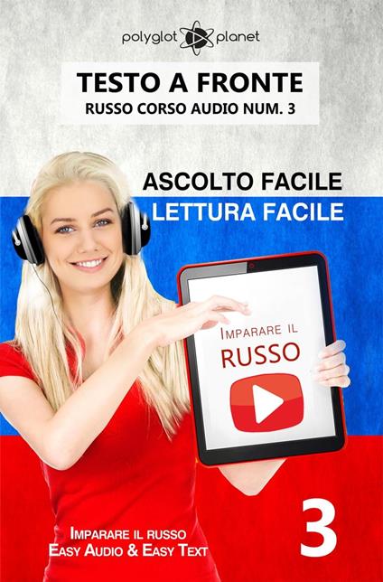 Imparare il russo - Lettura facile | Ascolto facile | Testo a fronte Russo corso audio num. 3 - Polyglot Planet - ebook