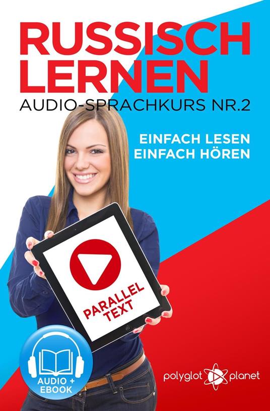 Russisch Lernen Einfach Lesen | Einfach Hören | Paralleltext Audio-Sprachkurs Nr. 2